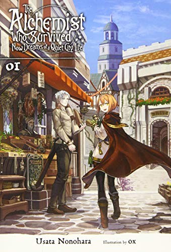Usata Nonohara, ox: The Alchemist Who Survived Now Dreams of a Quiet City Life, Vol. 1  ) (Paperback, 2019, Yen On)