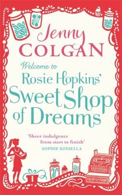 Jenny Colgan: Welcome To Rosie Hopkins Sweetshop Of Dreams (2012, Sphere)
