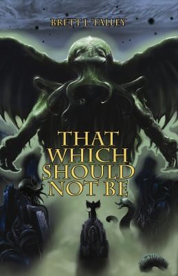 Brett J. Talley: That Which Should Not Be (2011, Journalstone)