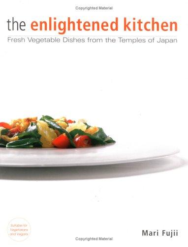 Mari Fujii: The Enlightened Kitchen (Hardcover, 2005, Kodansha International)