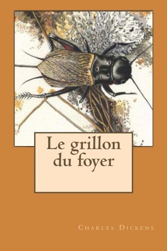 G-Ph Ballin, Charles Dickens, Amedee Chaillot (in 1803-1892): Le grillon du foyer (Paperback, French language, 2015, CreateSpace Independent Publishing Platform)