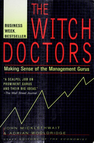John Micklethwait: The witch doctors (1997, Times Business)