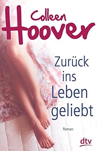 Colleen Hoover: Zurück ins Leben geliebt (Paperback, German language, 2016, dtv Verlagsgesellschaft)