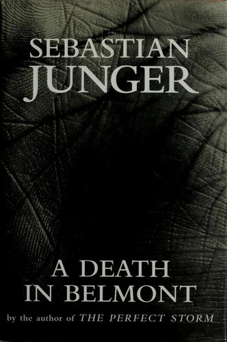 Sebastian Junger, Sebastian Junger: A death in Belmont (Hardcover, 2006, Norton)