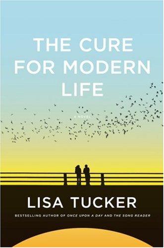 Lisa Tucker: The Cure for Modern Life (Hardcover, 2008, Atria)