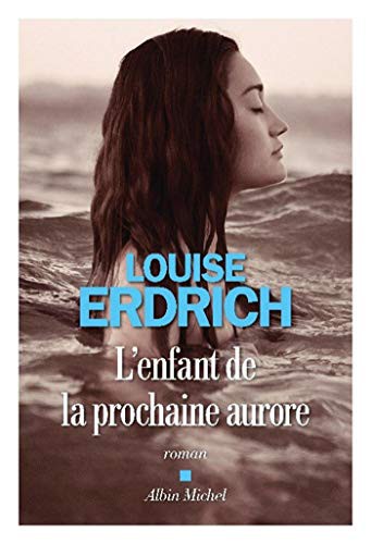 Isabelle Reinharez, Louise Erdrich: L'Enfant de la prochaine aurore (Paperback, 2021, ALBIN MICHEL)