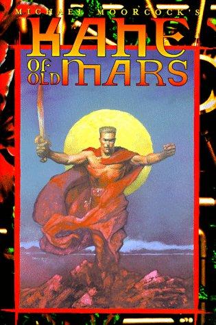Michael Moorcock: Kane of Old Mars (Eternal Champion Series, Vol. 9) (Hardcover, 1998, White Wolf Pub)