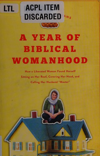 A year of Biblical womanhood (2012, Thomas Nelson)