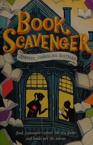 Jennifer Chambliss Bertman: Book Scavenger (Paperback, 2015, Square Fish; Reprint edition )