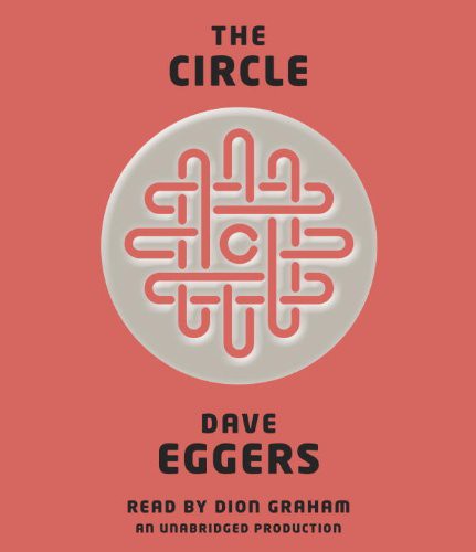 Dave Eggers, Dion Graham: The Circle (AudiobookFormat, 2013, Random House Audio)