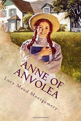 Lucy Maud Montgomery: Anne of Anvolea (Paperback, 2016, Createspace Independent Publishing Platform, CreateSpace Independent Publishing Platform)