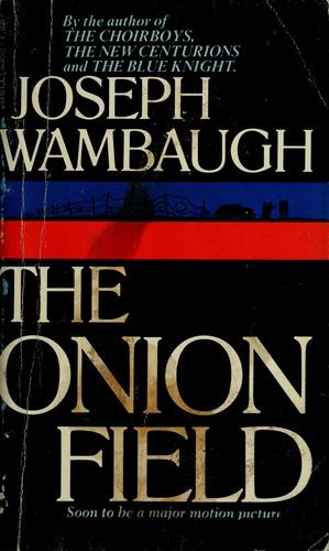Joseph Wambaugh: The onion field. (1973, Delacorte Press)