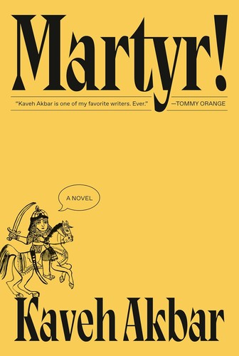 Kaveh Akbar: Martyr!: a Novel (2024, Knopf)