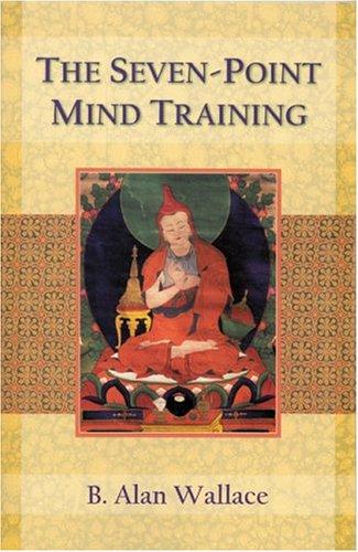 B. Alan Wallace: The Seven-Point Mind Training (Paperback, 2004, Snow Lion Publications)