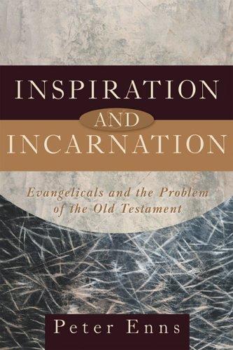 Peter Enns: Inspiration and incarnation (2005, Baker Academic)