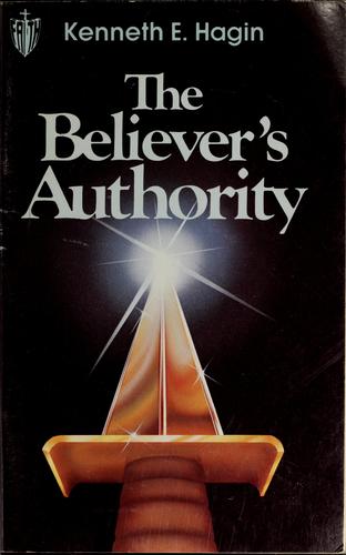 Kenneth E. Hagin: The believer's authority (1984, Faith Library Publications)