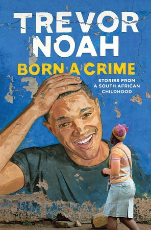 Trevor Noah: Born a Crime (2016, Doubleday Canada)