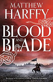 Matthew Harffy: Blood and Blade (2016, Head of Zeus)