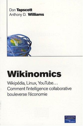 Don Tapscott, Anthony D. Williams: Wikinomics : Wikipédia, Linux, YouTube, comment l'intelligence collaborative bouleverse l'économie (French language, 2007)
