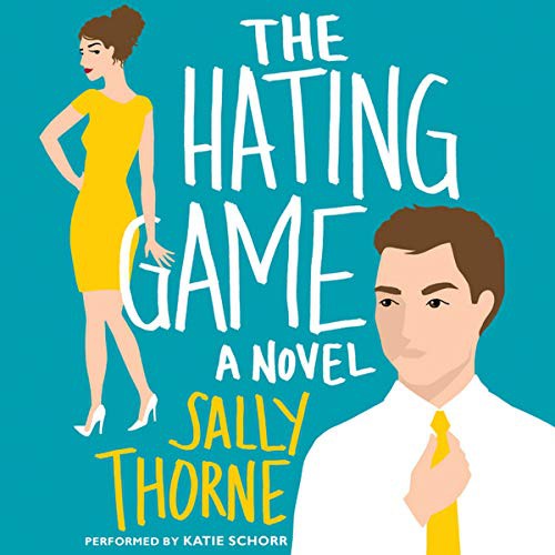 Sally Thorne: Hating Game (AudiobookFormat, 2016, HarperCollins Publishers and Blackstone Audio, Avon Books)