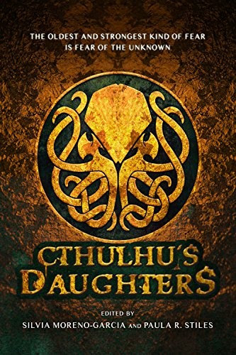 Gemma Files, Angela Slatter, Molly Tanzer: Cthulhu's Daughters (2016, Prime Books)