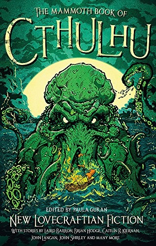 Paula Guran: The Mammoth Book of Cthulhu: New Lovecraftian Fiction (Mammoth Books) (Paperback, 2016, Constable & Robinson)