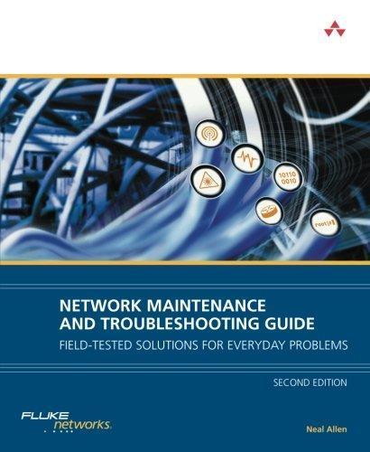 Neal Allen: Network Maintenance and Troubleshooting Guide: Field-Tested Solutions for Everyday Problems (2009)