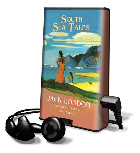 Lloyd James, Jack London: South Sea Tales (EBook, 2010, Blackstone Pub)