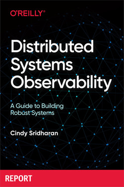 Cindy Sridharan: Distributed Systems Observability (O’ Reilly Media)
