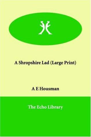 A. E. Housman: A Shropshire Lad (Paperback, 2006, Paperbackshop.Co.UK Ltd - Echo Library)