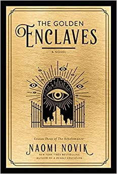 Naomi Novik: The Golden Enclaves (Hardcover, 2022, Del Rey)
