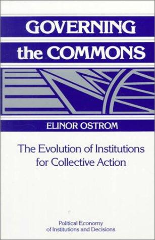 Governing the commons (1990, Cambridge University Press)
