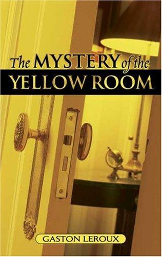 Gaston Leroux: The Mystery Of The Yellow Room (Paperback, 2006, Dover Publications)
