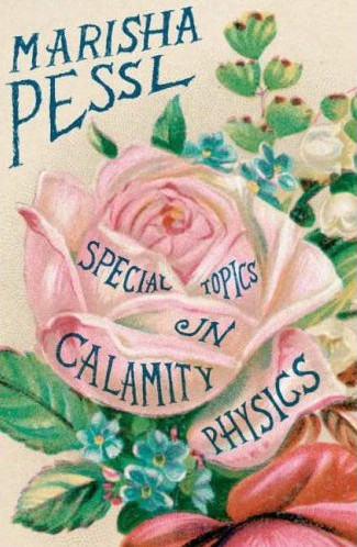 Marisha Pessl: Special topics in calamity physics (Hardcover, 2006, Viking)