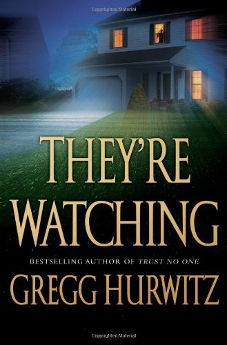 Gregg Andrew Hurwitz: They're watching (2010, St. Martin's)