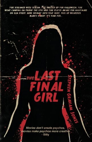 Stephen Graham Jones: The Last Final Girl (2012, Lazy Fascist Press)