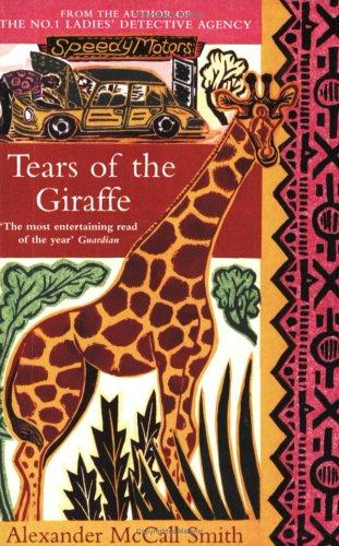 Alexander McCall Smith: Tears of the Giraffe (No.1 Ladies' Detective Agency) (Paperback, 2003, Abacus)