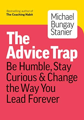 Michael Bungay Stanier: The Advice Trap (Paperback, 2020, Page Two)