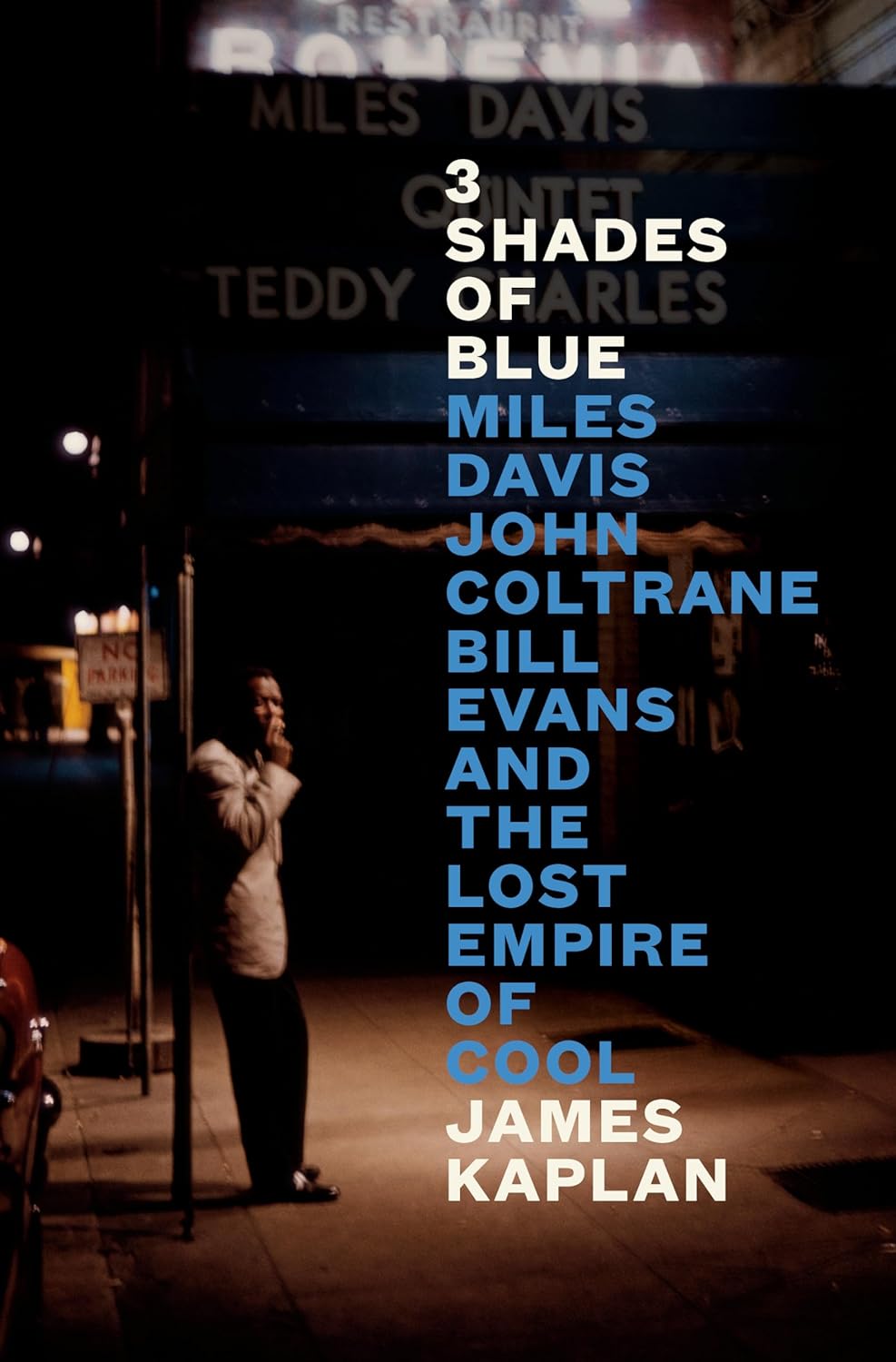James Kaplan: 3 Shades of Blue: Miles Davis, John Coltrane, Bill Evans, and the Lost Empire of Cool (Hardcover, Anglais language, 2024, Penguin Press)