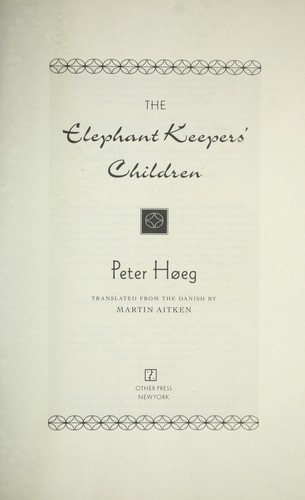 Peter Høeg: The elephant keepers' children (2012, Other Press)
