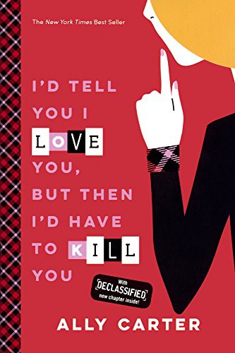 Ally Carter: I'd Tell You I Love You, But Then I'd Have To Kill You (Hardcover, 2016, Turtleback)