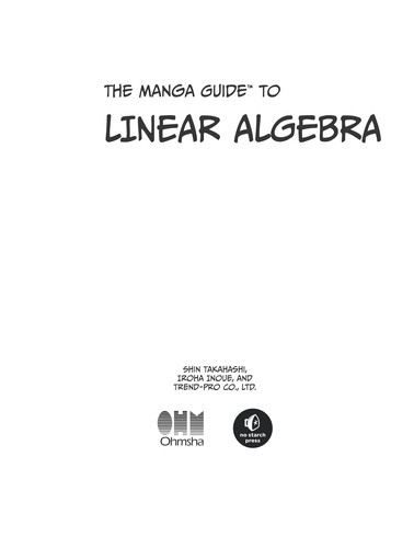 Shin Takahashi: The manga guide to linear algebra (2012, No Starch Press)