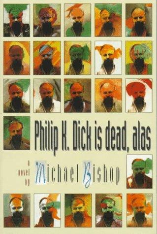 Michael Bishop: Philip K. Dick is dead, alas (1994, Orb Books)