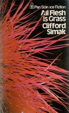 Clifford D. Simak: All flesh is grass. (1985, Methuen Pbs.)