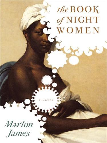 Marlon James: The Book of Night Women (EBook, 2009, Penguin Group USA, Inc.)