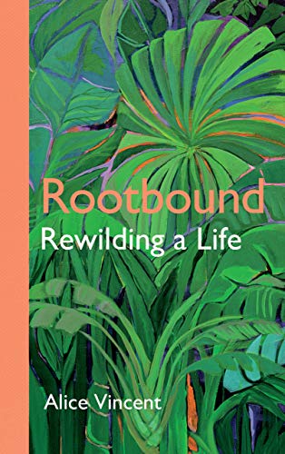 Alice Vincent: Rootbound (2020, Canongate Books)