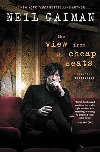 Neil Gaiman: The View from the Cheap Seats: Selected Nonfiction (2016, William Morrow)