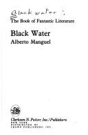 Alberto Manguel: Black Water (1984, Three Rivers Press)