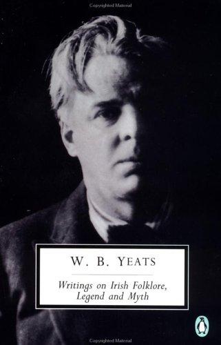 William Butler Yeats: Writings on Irish Folklore, Legend, and Myth (Penguin Twentieth-Century Classics) (2002, Penguin Classics)