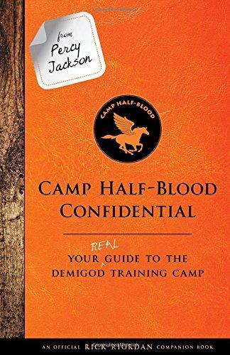 Rick Riordan: From Percy Jackson: Camp Half-Blood Confidential (An Official Rick Riordan Companion Book): Your Real Guide to the Demigod Training Camp (Trials of Apollo)